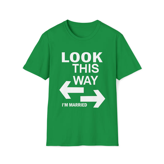 Look this way I'm Married T-Shirt