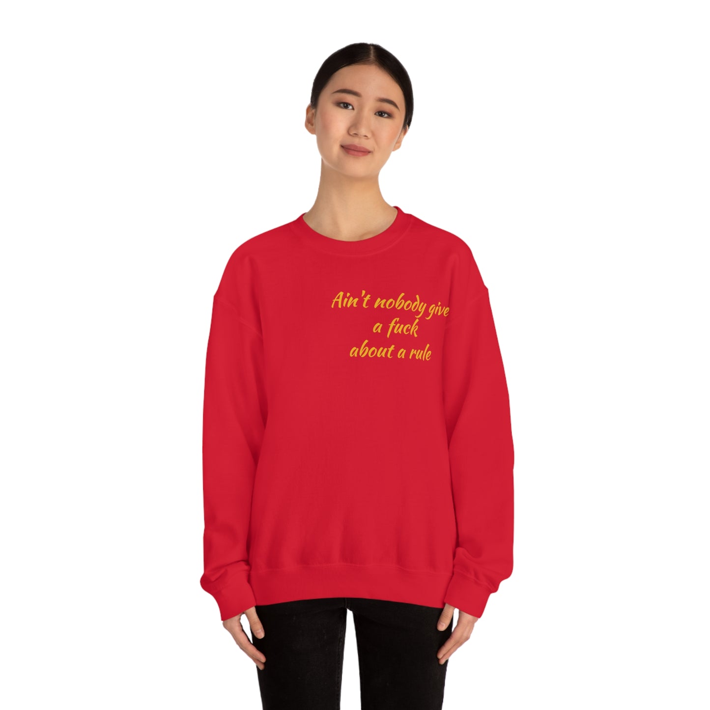 Ain't Nobody Give a F*ck about a Rule Crewneck Sweatshirt