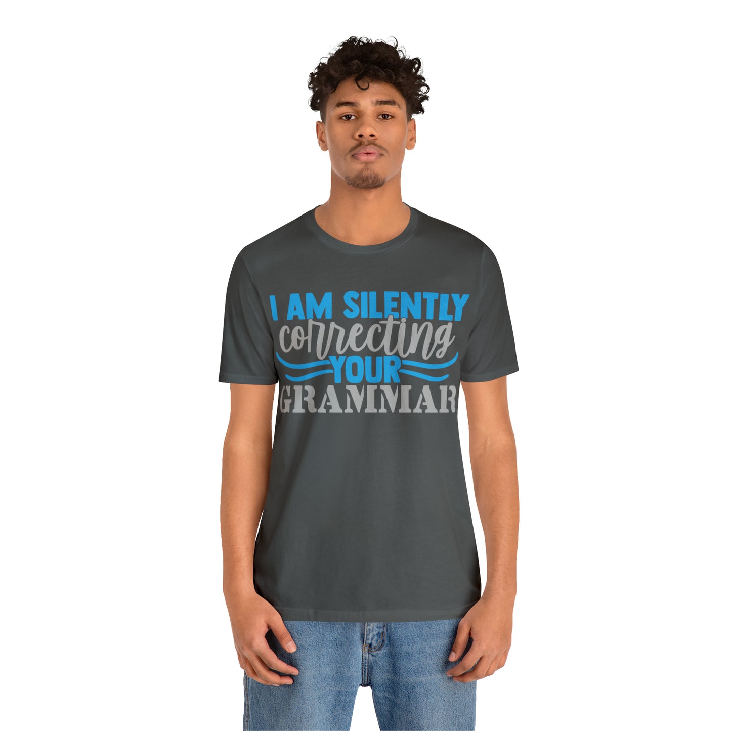 I Am Silently Correcting Your Grammar T-Shirt