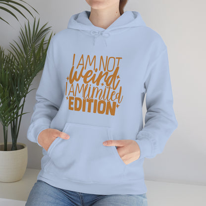 I Am Not Weird I Am Limited Edition Hoodie