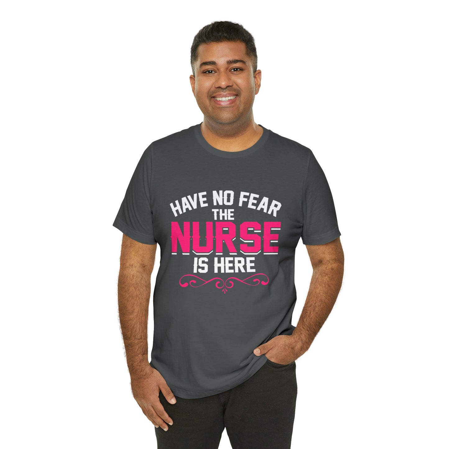 Have no fear the Nurse is here T-Shirt