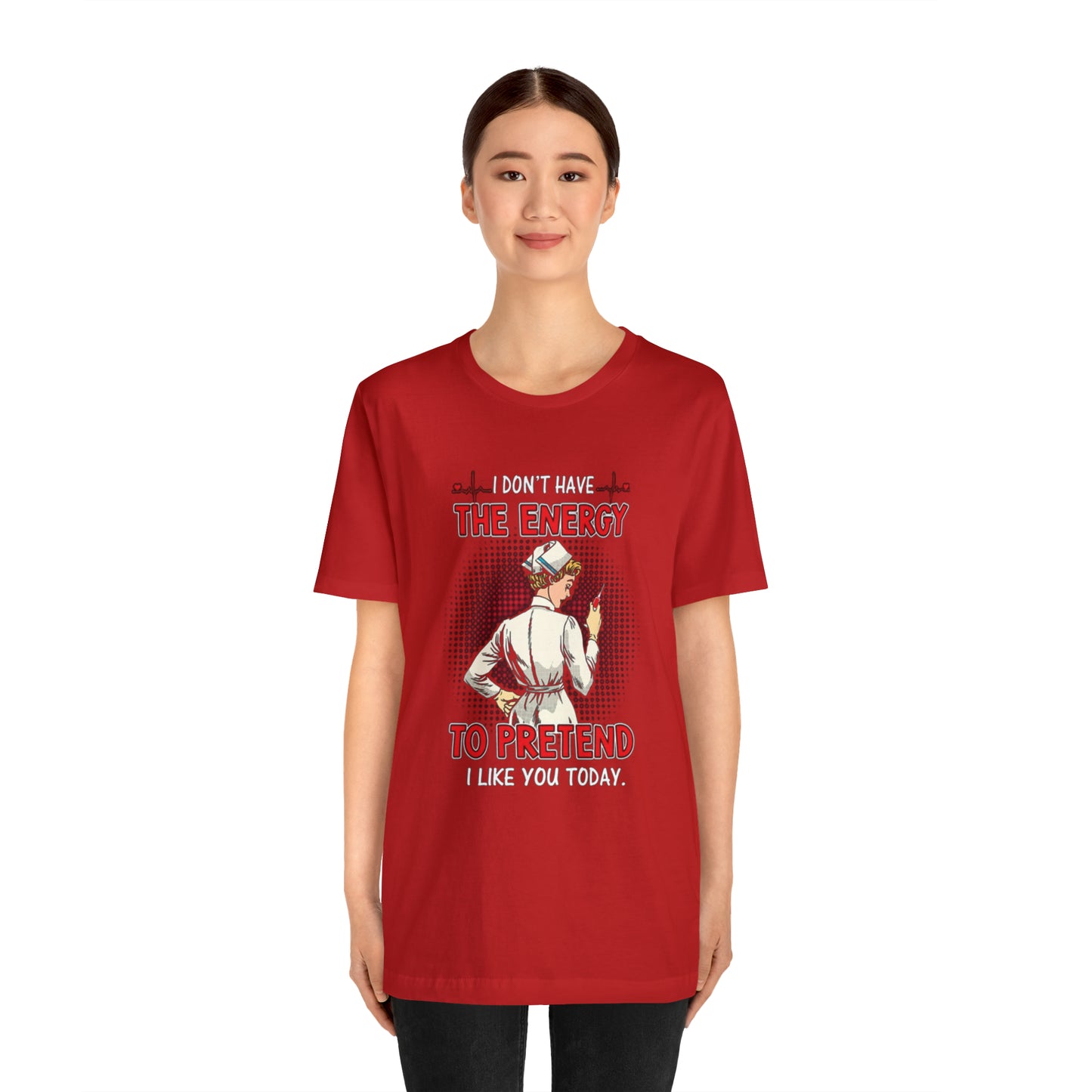 The energy to pretend nurse T-Shirt