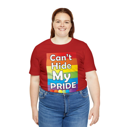 Can't hide my PRIDE T-Shirt