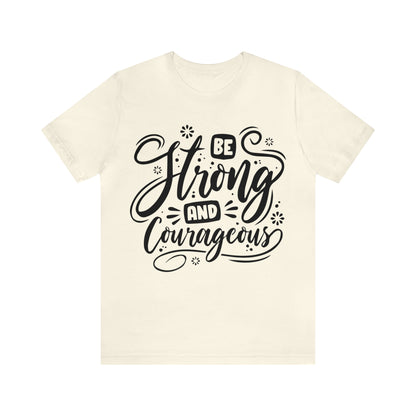 Be strong and Courageous T-Shirt