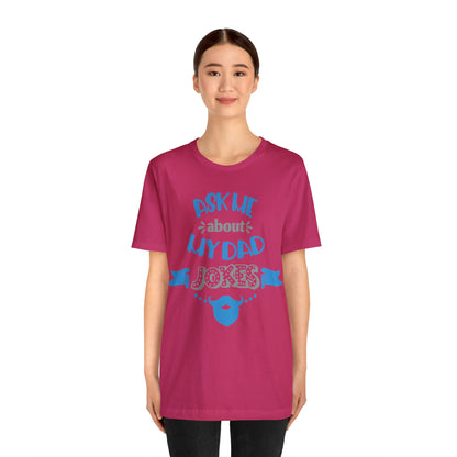 Ask About My Dad Jokes T-Shirt