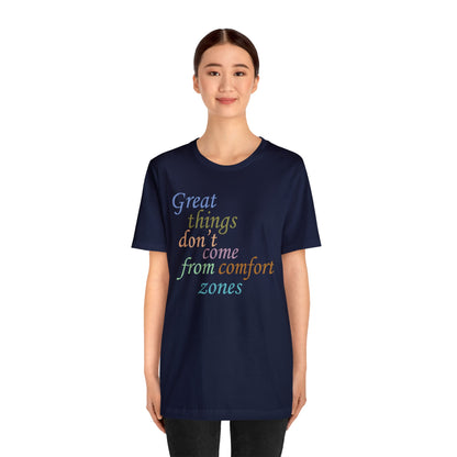 Great things don't come from comfort zone T-Shirt