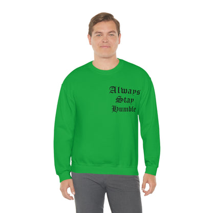 Always Stay Humble Crewneck Sweatshirt