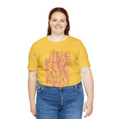 Live and love to the fullest 2 T-Shirt