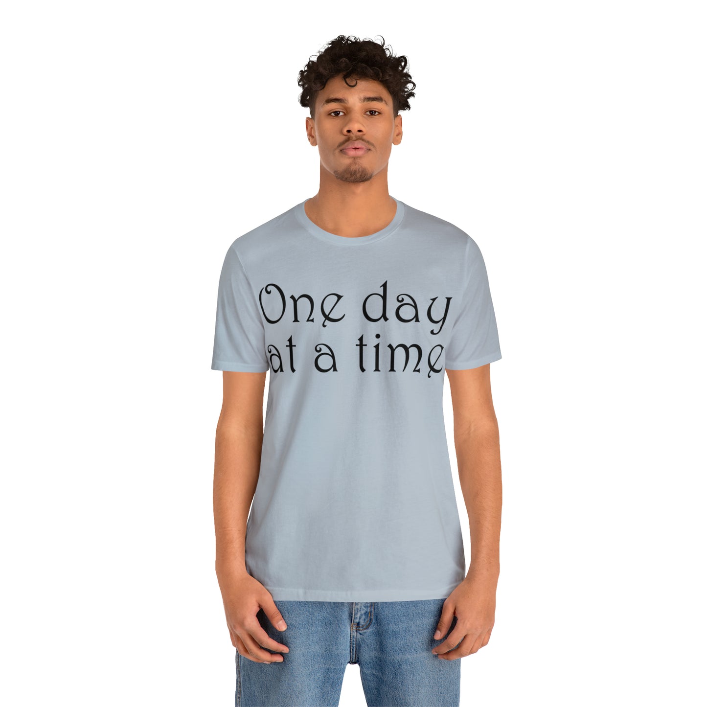 One day at a time T-Shirt