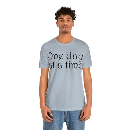 One day at a time T-Shirt