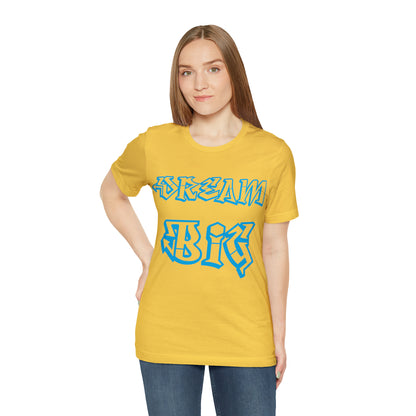 Dream Big T-Shirt