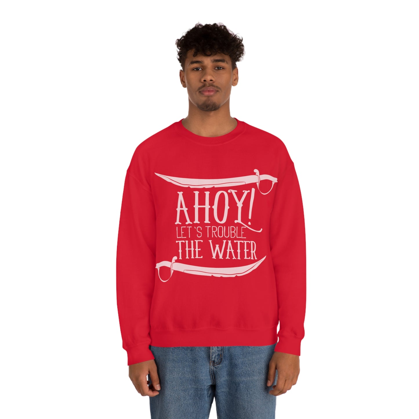 Ahoy! Let's Trouble The Water Crewneck Sweatshirt