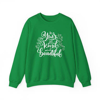 Be your own kind of beautiful Crewneck Sweatshirt