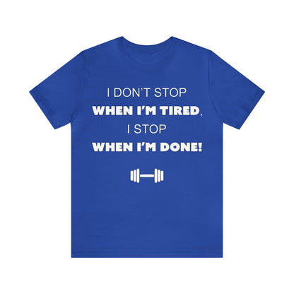 I Don't Stop gym T-Shirt