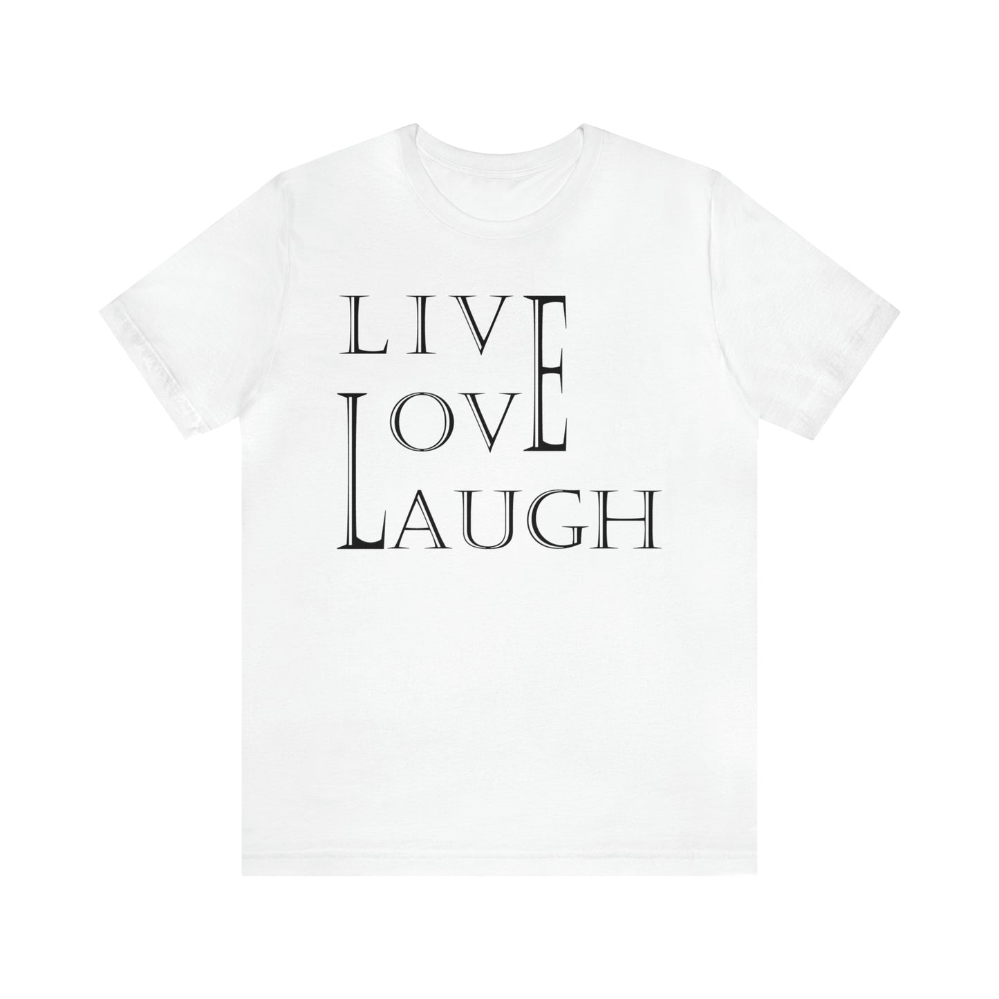 Live Love Laugh T-Shirt