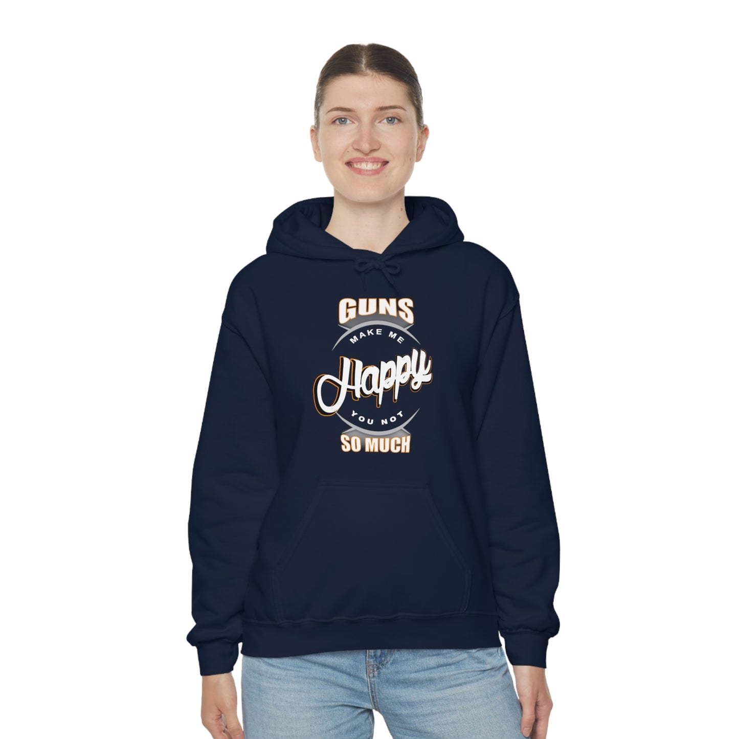 Guns Make me Happy You Not so Much Hoodie