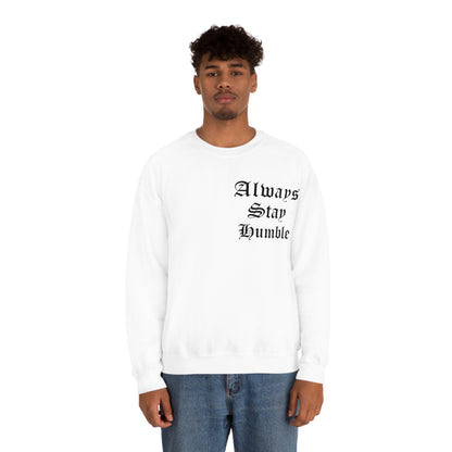 Always Stay Humble Crewneck Sweatshirt