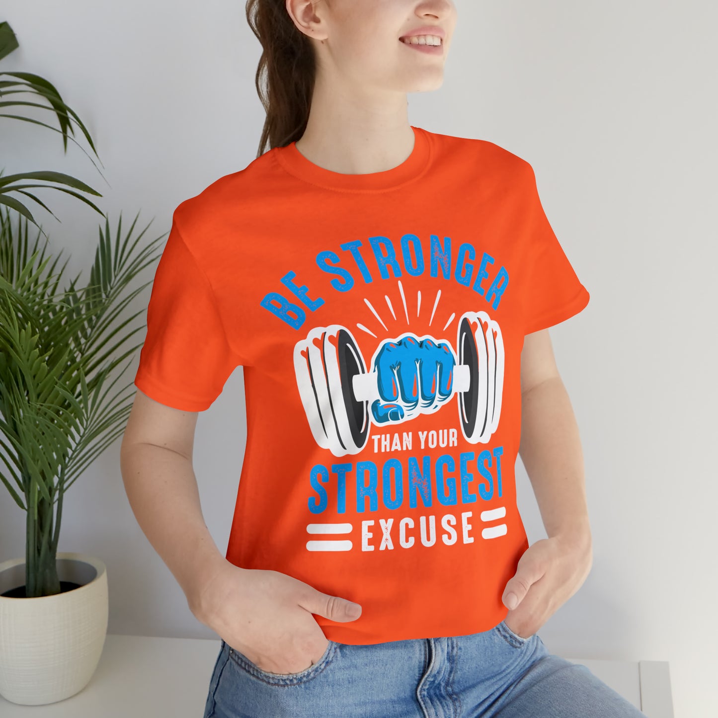 Be Stronger Than Your Strongest Excuse T-Shirt