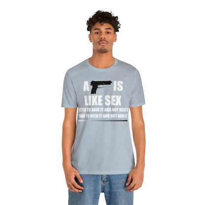 A Gun is Like Sex T-Shirt