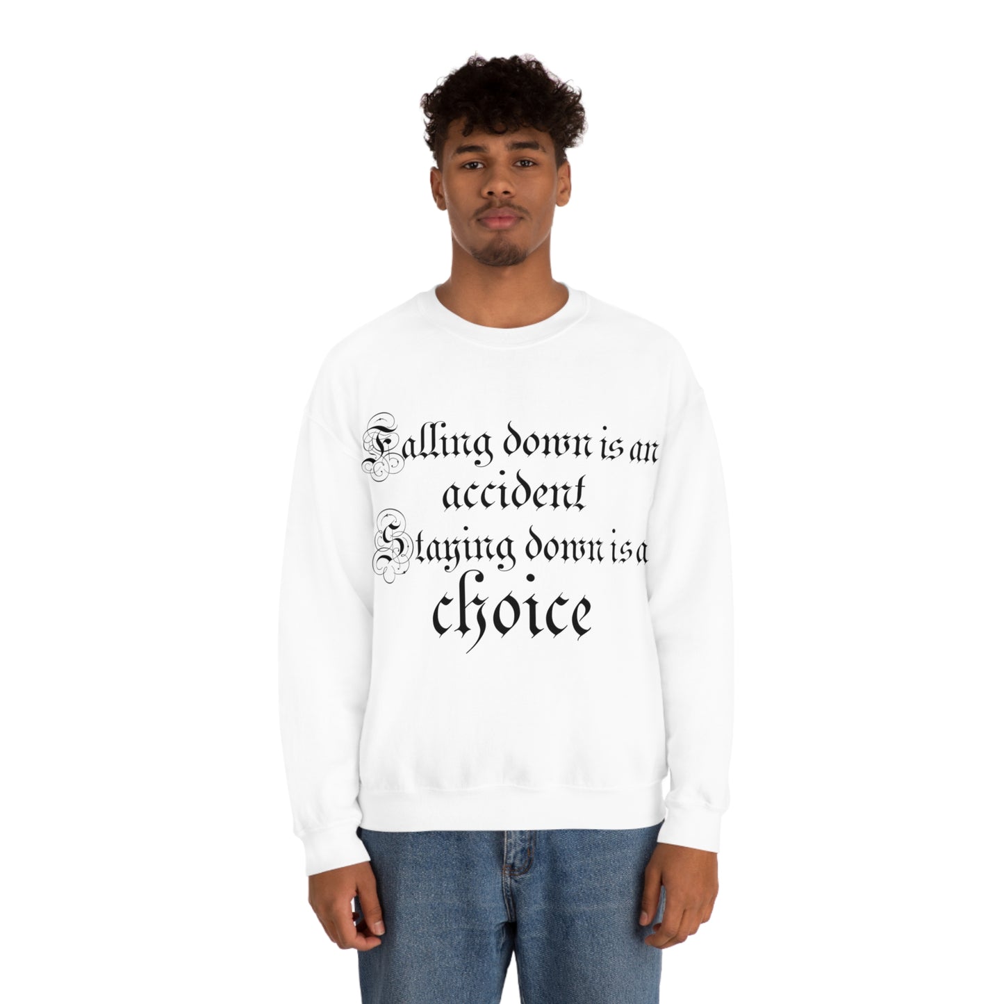 Falling Down is an Accident Staying Down Is A Choice Crewneck Sweatshirt