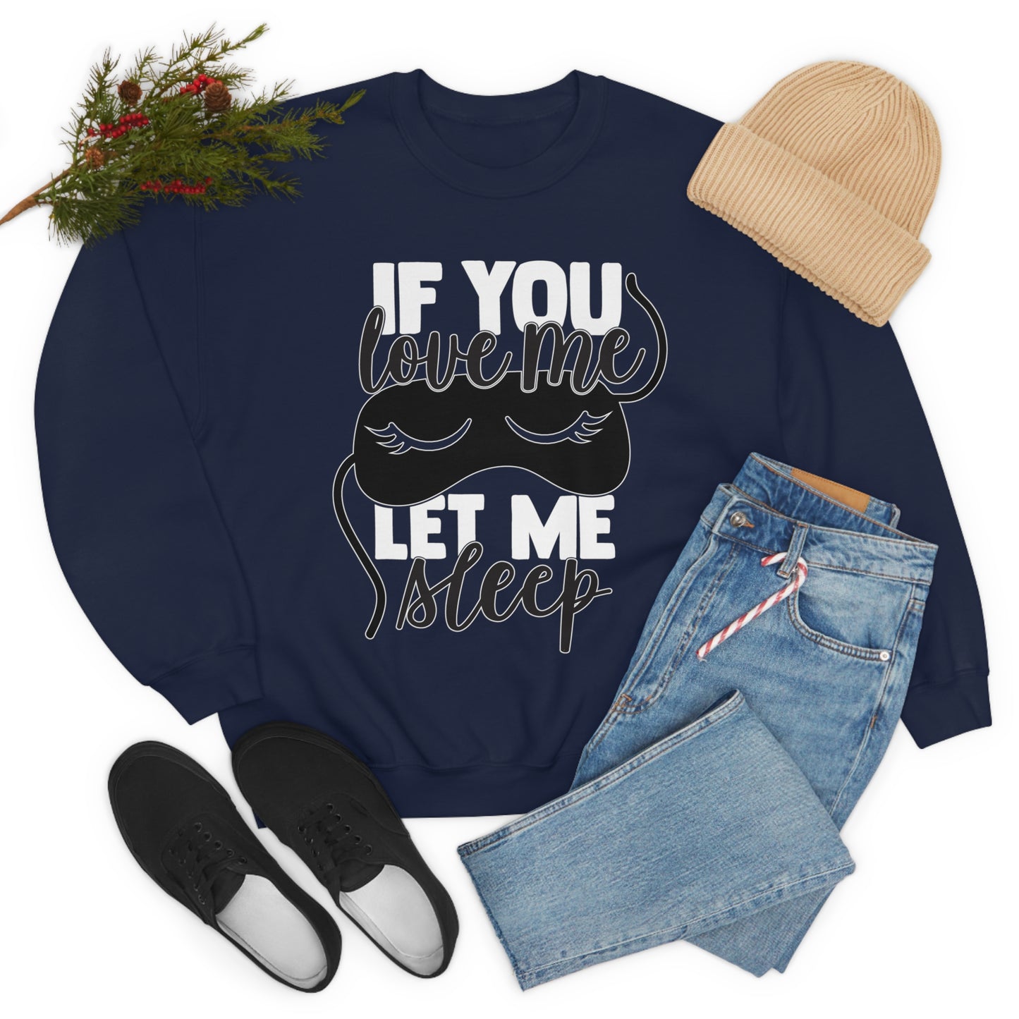 If You Love Me Let Me Sleep Crewneck Sweatshirt