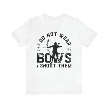 Do not wear bows I shoot them T-Shirt