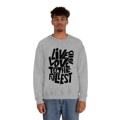 Live and love to the fullest 1 Crewneck Sweatshirt