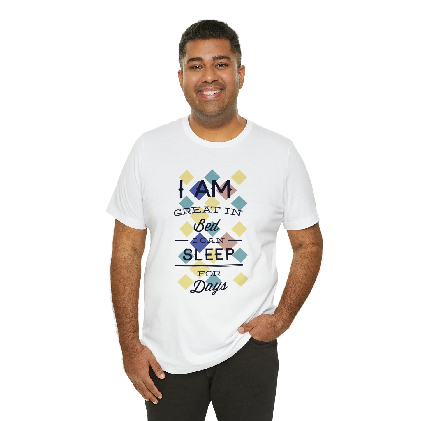 I Am Great in Bed I Can Sleep for Days T-Shirt