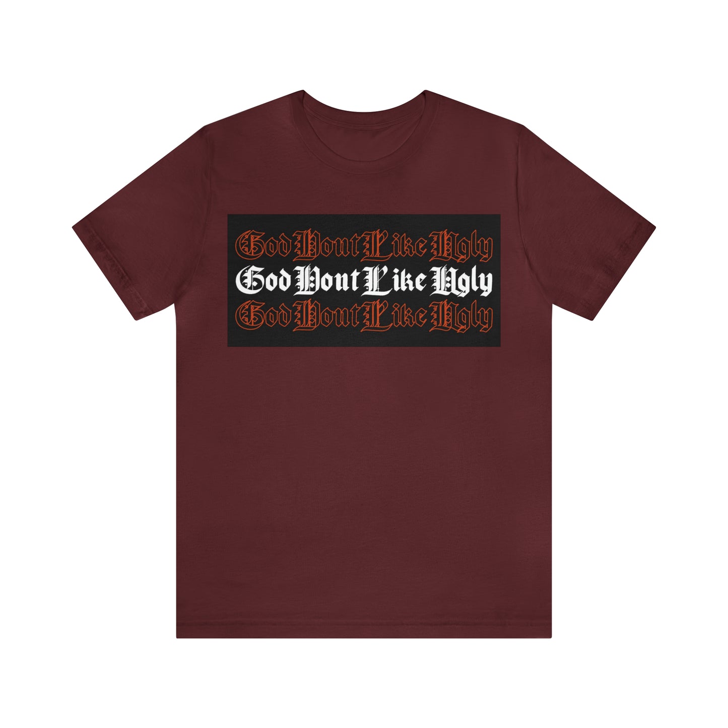 God Don't Like Ugly T-Shirt