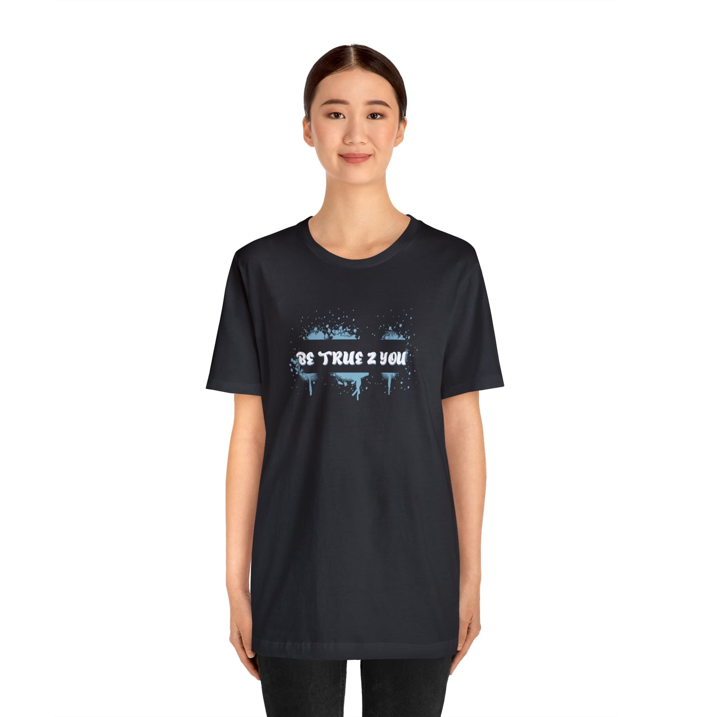 Be True 2 You T-Shirt