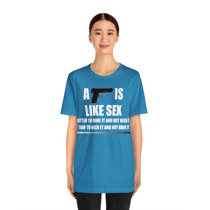 A Gun is Like Sex T-Shirt