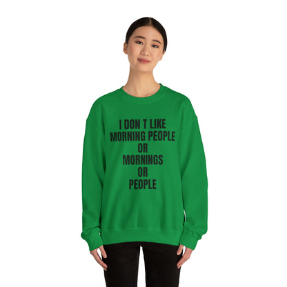 Don't like morning people Crewneck Sweatshirt