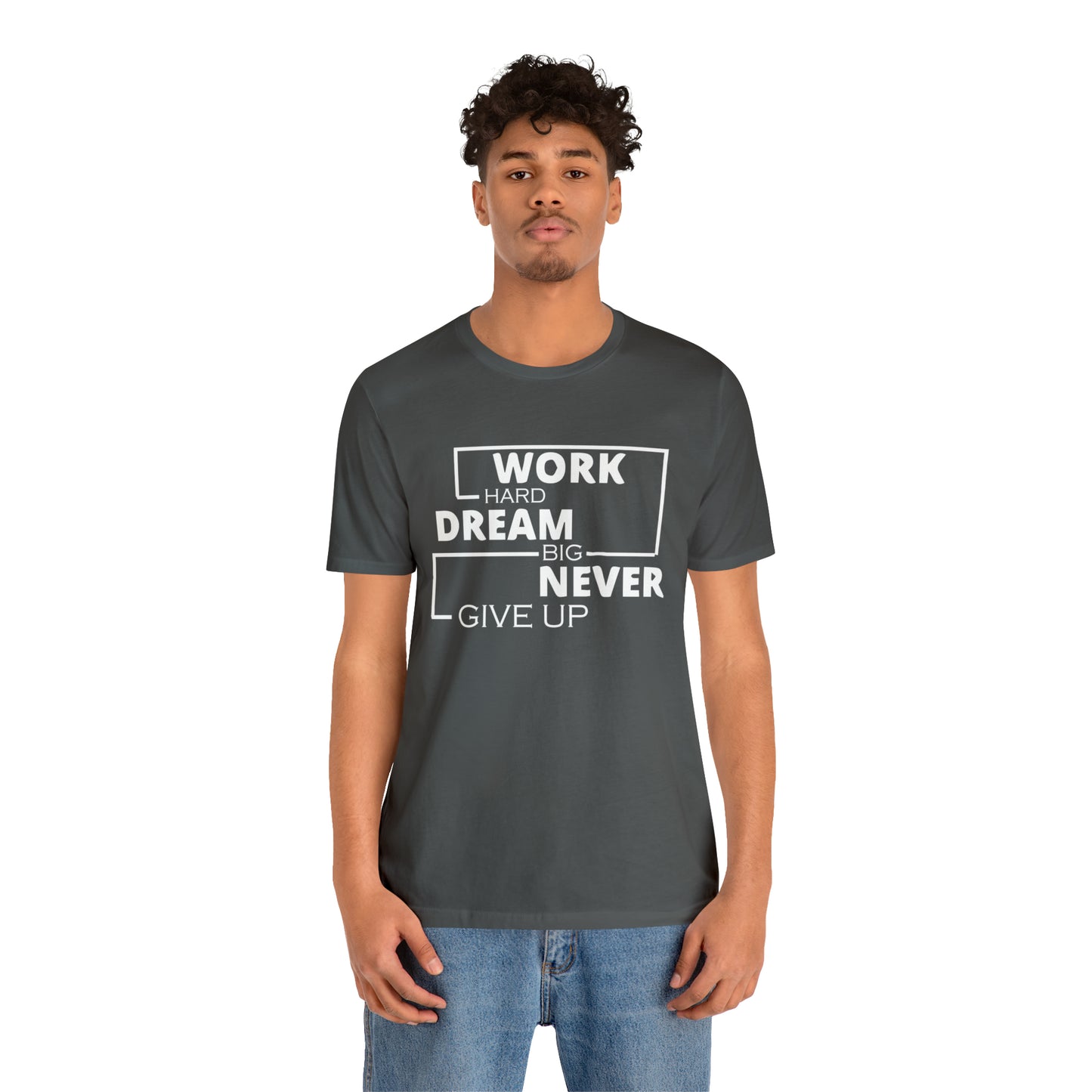 Work hard Dream big never give up T-Shirt