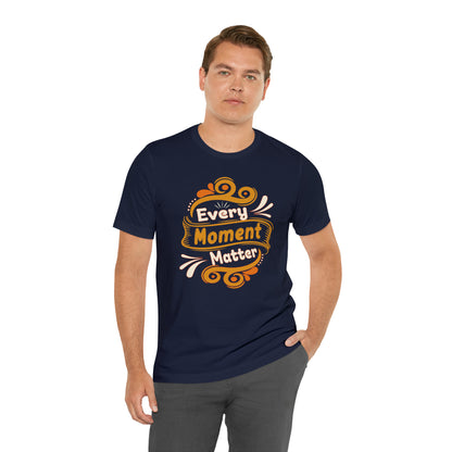 Every Moment Matter T-Shirt