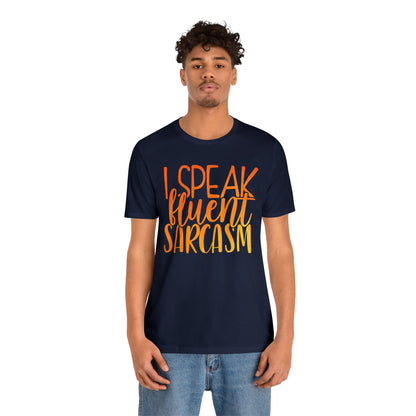 I Speak Fluent Sarcasm T-Shirt