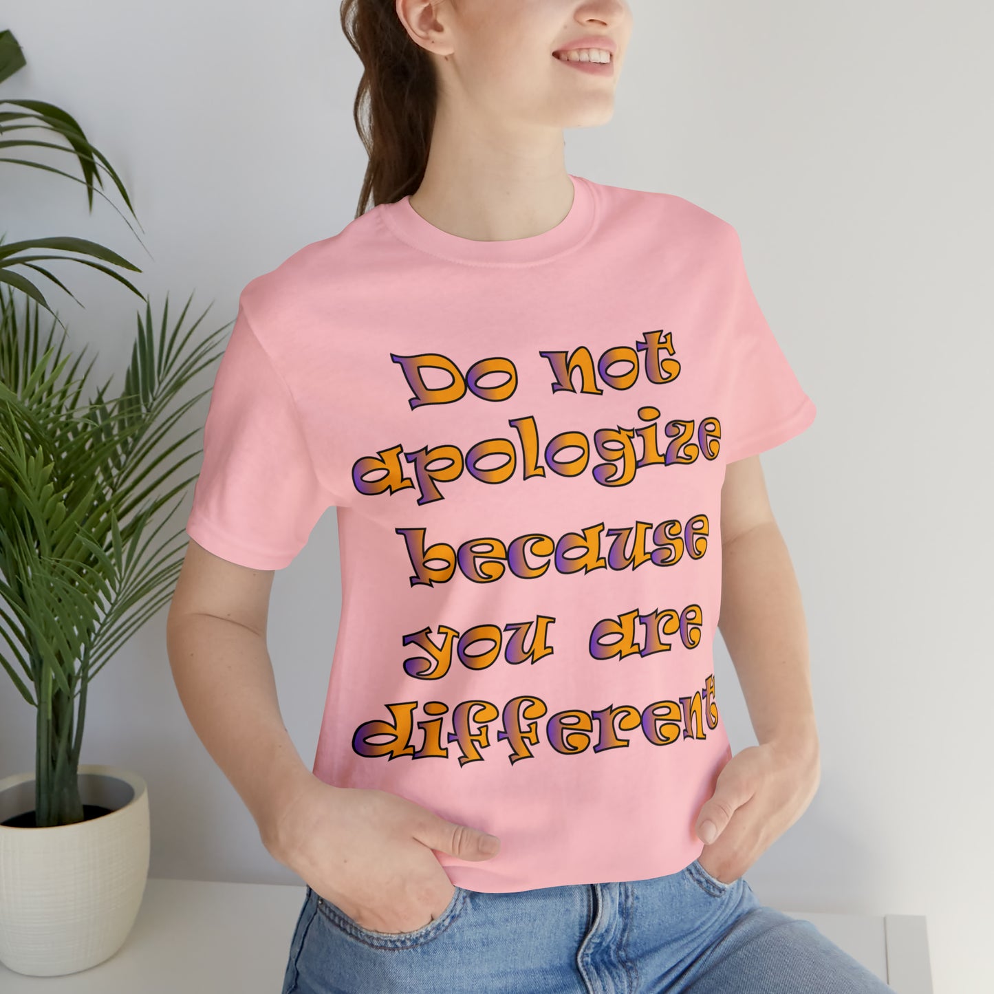 Do Not Apologize Because You Are Different T-Shirt