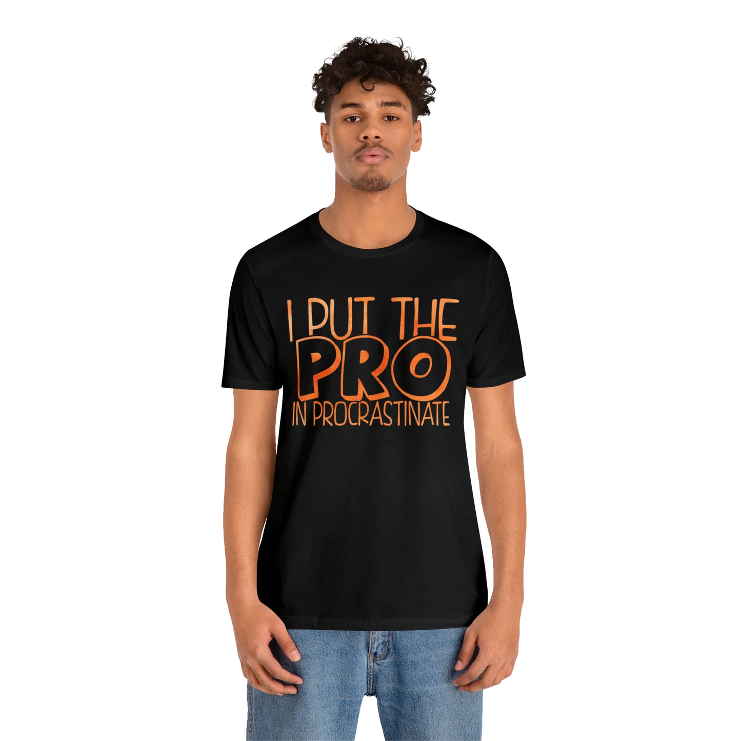 I Put the PRO in Procrastinate T-Shirt