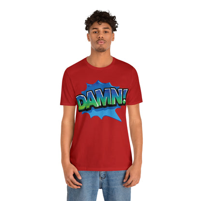 Damn! colorful T-Shirt