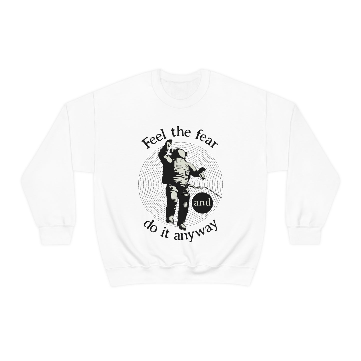 Feel the fear and do it anyway Crewneck Sweatshirt