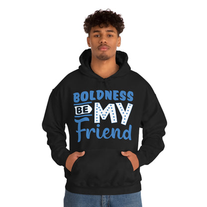 Boldness Be My Friend Hoodie