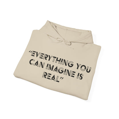 Everything you can imagine is real Hoodie