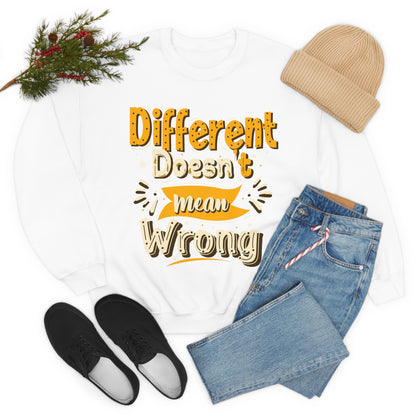 Different Doesn't Mean Wrong Crewneck Sweatshirt