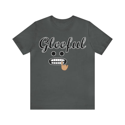 Gleeful T-Shirt