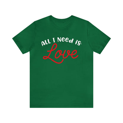 All-I-Need-Is-Love T-Shirt