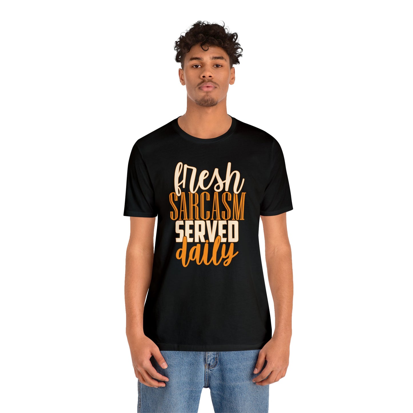 Fresh Sarcasm Served Daily T-Shirt