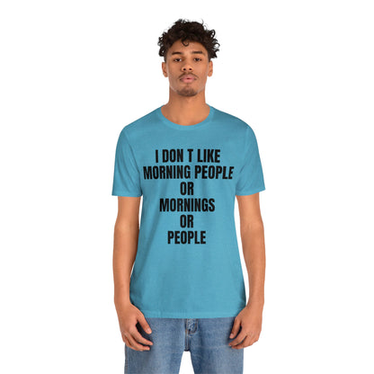 Don't like morning people T-Shirt