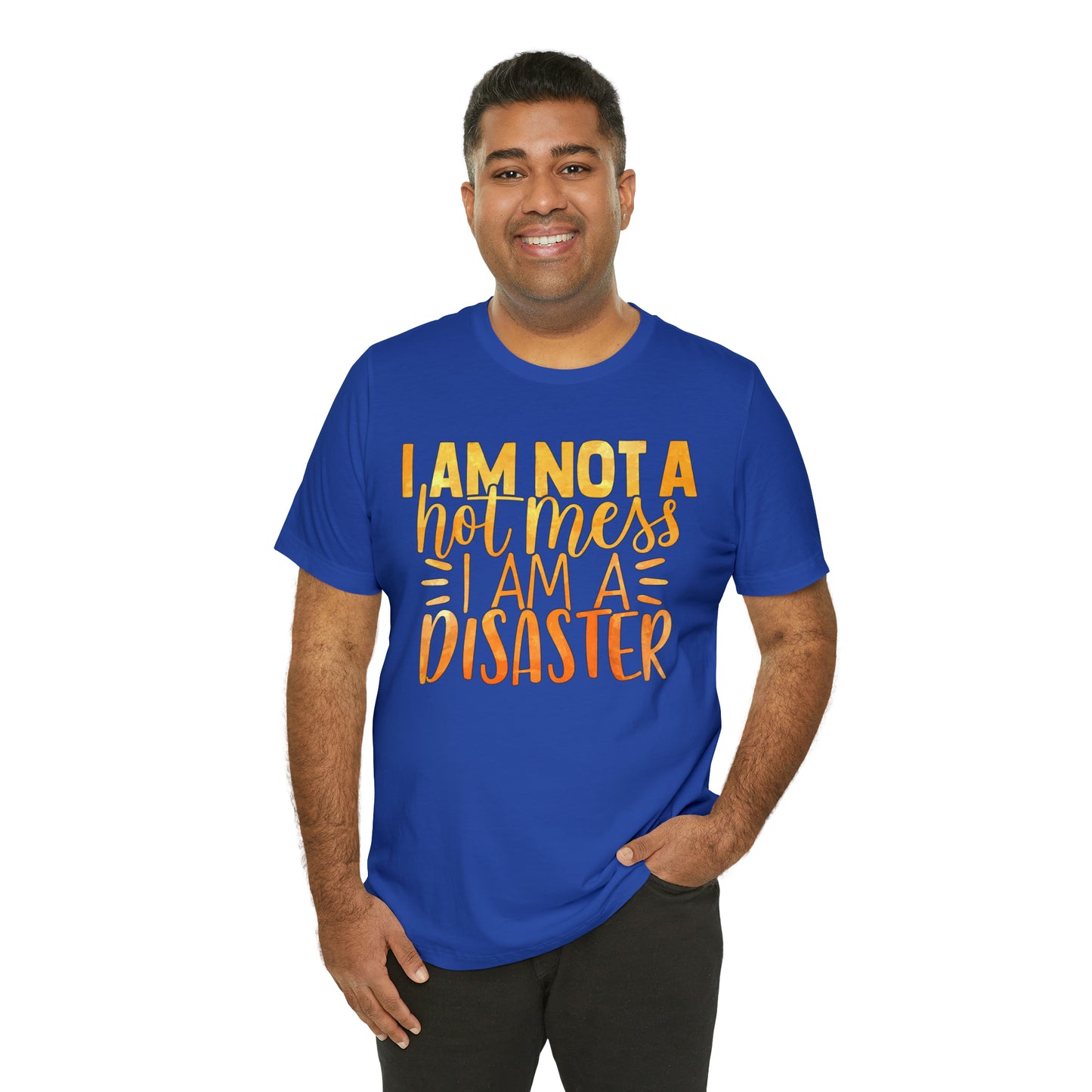 I Am Not A Hot Mess I Am A Disaster T-Shirt