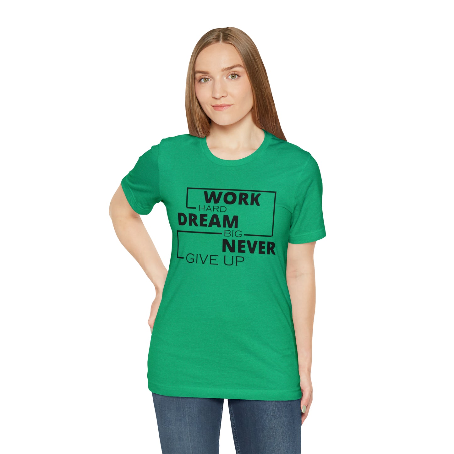 Work hard Dream big never give up T-Shirt