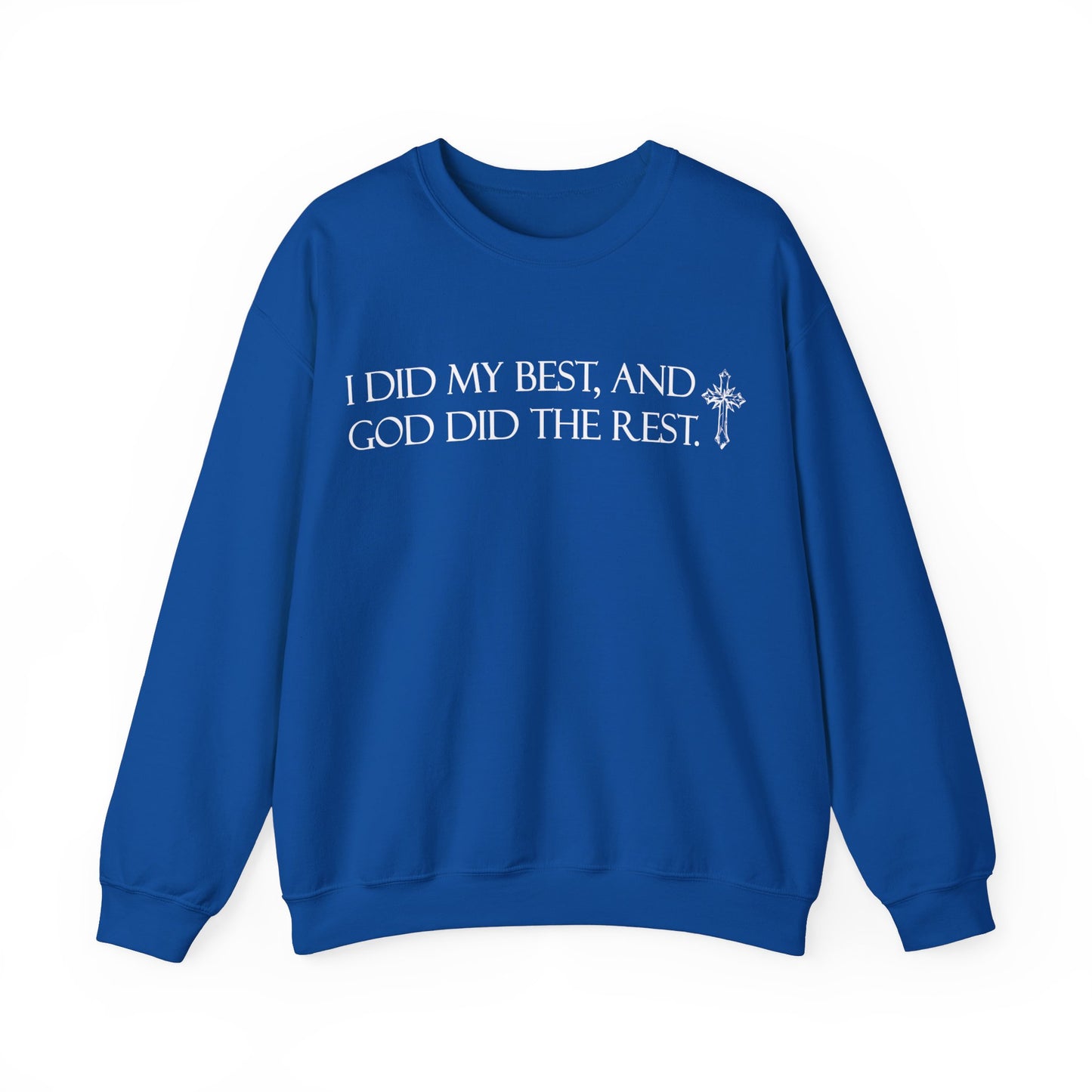 I did my best and God did the rest Crewneck Sweatshirt