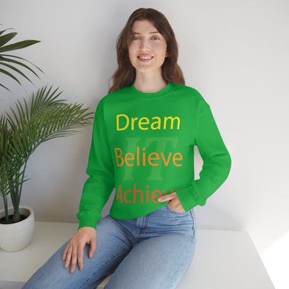 Dream It Believe It Achieve It Crewneck Sweatshirt